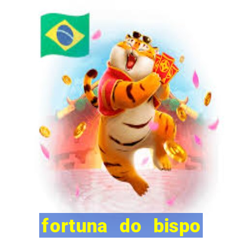 fortuna do bispo samuel ferreira